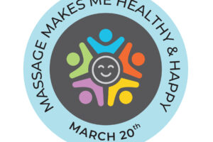 Massage Makes Me Healthy & Happy Day March 20th