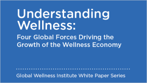 2019 Understanding Wellness: Four Global Forces Driving the Growth of the Wellness Economy
