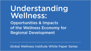 2019 Understanding Wellness: Opportunities and Impacts of the Wellness Economy for Regional Development